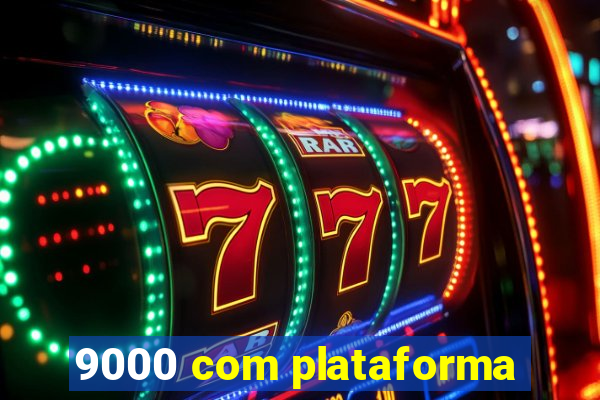 9000 com plataforma